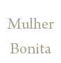 Mulher Bonita　〜ムリュール　ボニータ〜