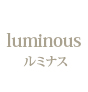 luminous 〜 ルミナス〜